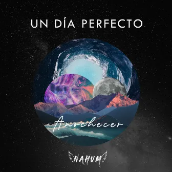 Un Día Perfecto (Anochecer) by Nahúm