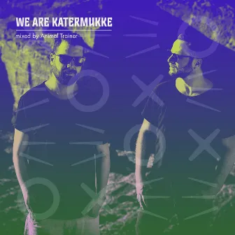 We Are Katermukke: Animal Trainer (DJ Mix) by Animal Trainer