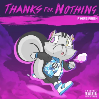 Thanks For Nothing by Amere Fresh