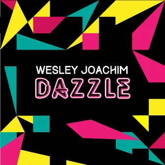 Dazzle by Wesley Joachim