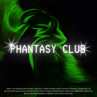 PHANTASY CLUB by MASHAWELL