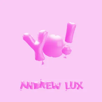 Yo! by Andrew Lux