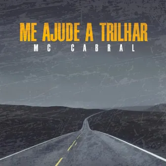 Me Ajude a Trilhar by MC Cabral