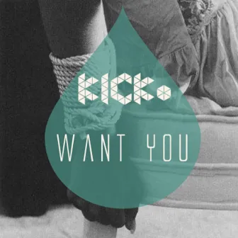 Want You by KICKo