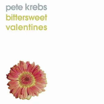 Bittersweet Valentines - EP by Pete Krebs