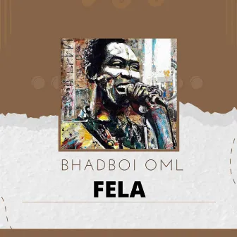 FELA by BhadBoi OML