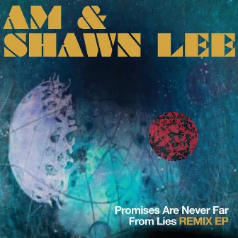 Promises Are Never Far From Lies Remix EP by AM & Shawn Lee