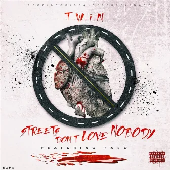 Streets Don't Love Nobody (feat. Fabo) by T.W.I.N