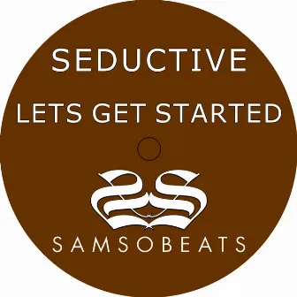 Lets Get Started by Seductive