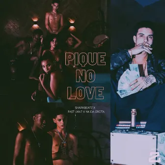 Pique no Love by Fast UKK7