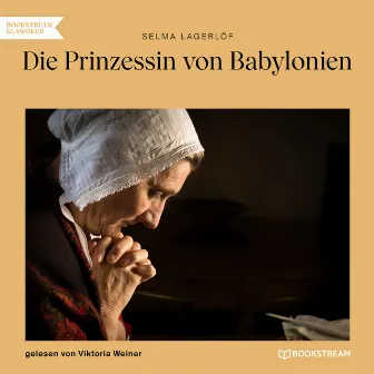 Die Prinzessin von Babylonien (Ungekürzt) by Selma Lagerlof