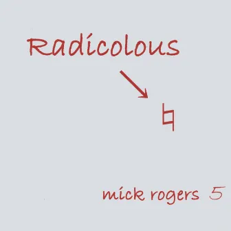 Radicolous by Mick Rogers