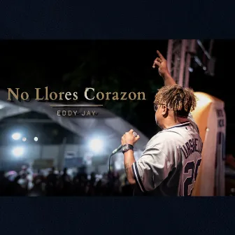 No Llores Corazon by Eddy Jay