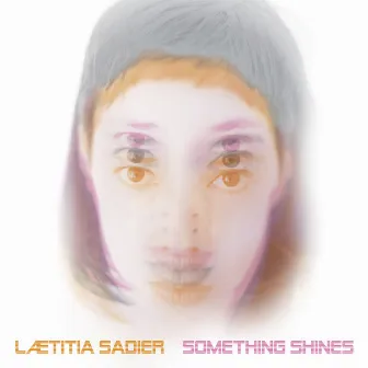 Something Shines by Laetitia Sadier