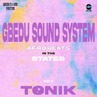 GbeduSoundSystem (Afrobeats In The States) [DJ mix] by TONIK