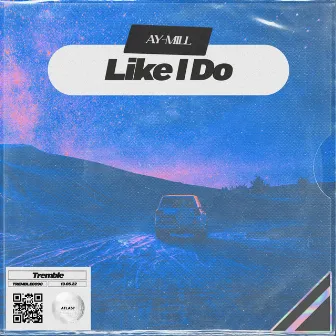 Like I Do by ay-Mill