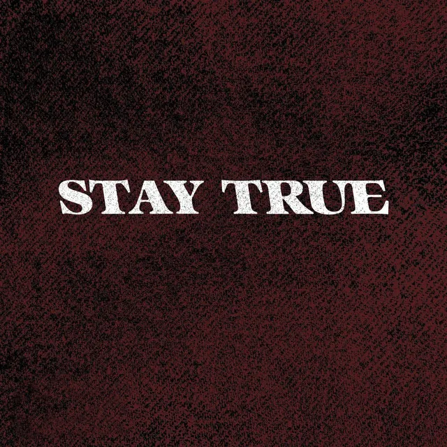 Stay True