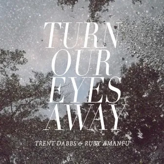 Turn Our Eyes Away by Ruby Amanfu