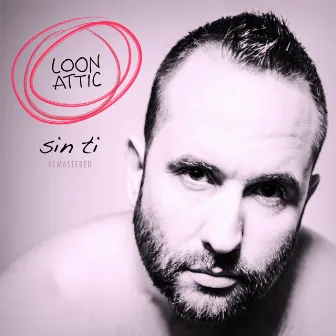 Sin Ti (Remastered 2021) by Loon Attic