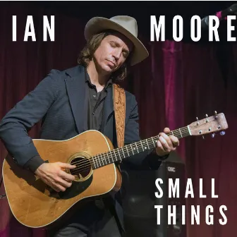 Small Things by Ian Moore