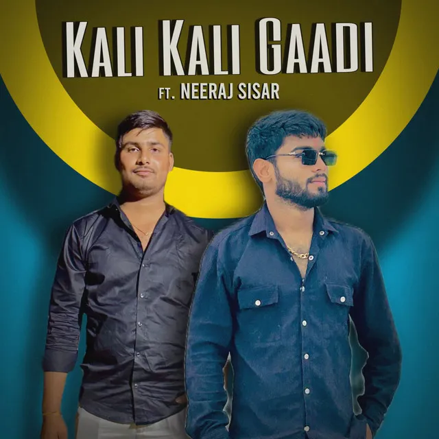 Kali Kali Gaadi (feat. Neeraj Sisar)