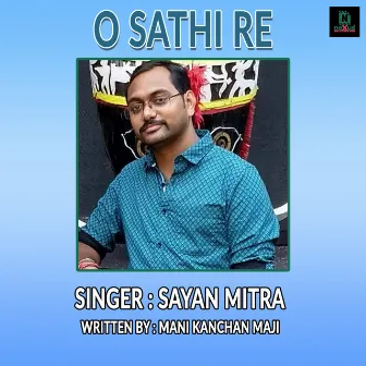 O Sathi Re by Sayan Mitra