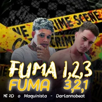 Fuma 1,2,3 Fuma 3,2,1 by Mc 2D o Maquinista