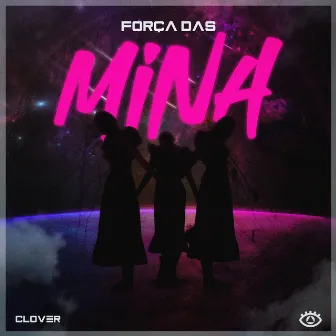 Força das Mina by Clover