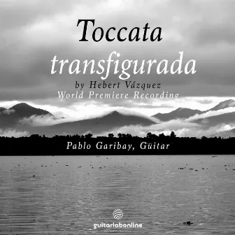 Toccata transfigurada para guitarra. by Pablo Garibay