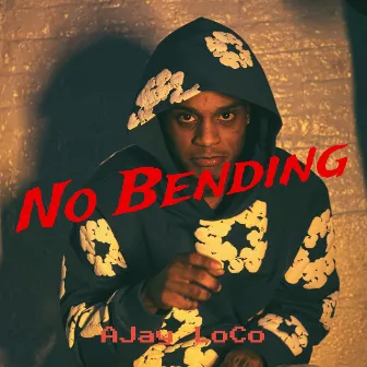 No Bending by AJay LoCo