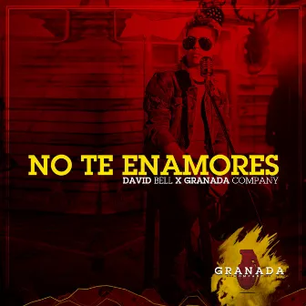 No te enamores by Granada Company