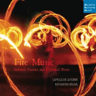 Fire Music - Infernal Flames and Celestial Blaze by Katharina Bauml