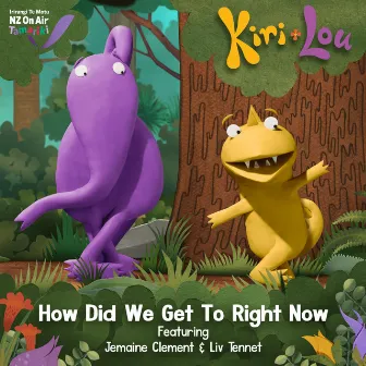 How Did We Get To Right Now? by Kiri and Lou