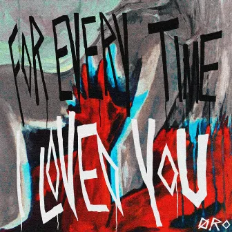 For Every Time I Loved You by Øro