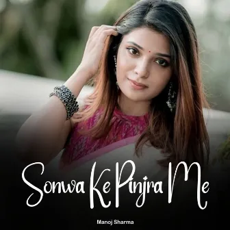 Sonwa Ke Pinjra Me by Manoj Sharma