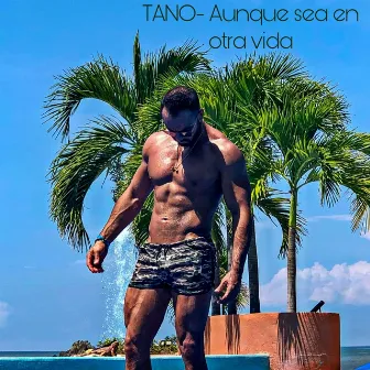 Aunque sea en otra vida (Live) by Tano