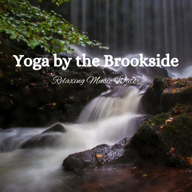 Yoga by the Brookside: Relaxing Music Water