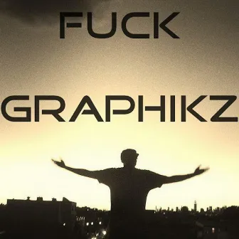 FuckGraphikz by Graphikz