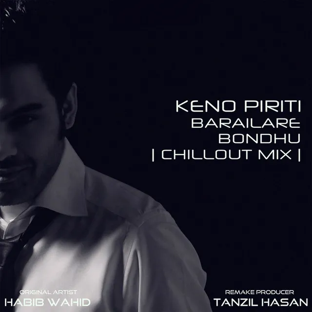 Keno Piriti Barailare Bondhu - Chillout Mix