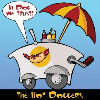 In Dog We Trust by The Hot Doggers