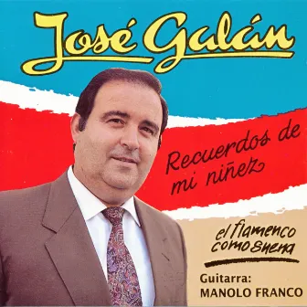 Recuerdos de Mi Niñez. El Flamenco Como Suena by José Galán