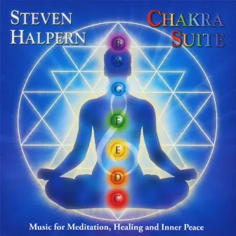 Chakra Suite: Music for Meditation, Healing and Inner Peace by Steven Halpern