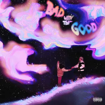 Bad W/ The Good by BangerOfTheDay