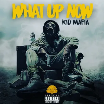 What up Now by Kid Mafia