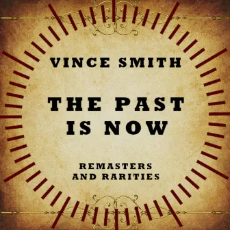 The Past Is Now by Vince Smith