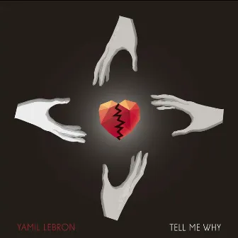 Tell Me Why by Yamil Lebron