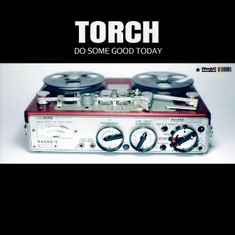 Do Some Good Today by Torch