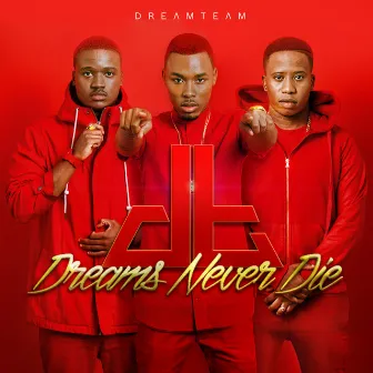 Dreams Never Die by DreamTeam