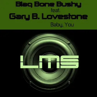 Baby, You by Blaq Bone Bushy