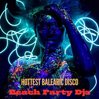 Hottest Balearic Disco: Beach Party Djs by Dj Discoteca